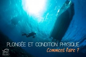 Plongée et condition physique, comment faire ?